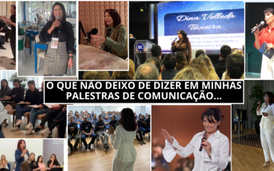 O QUE NÃO DEIXO DE DIZER EM MINHAS PALESTRAS DE COMUNICAÇÃO!